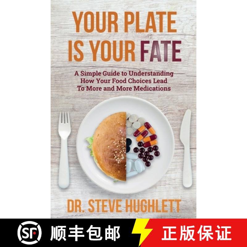 预订 Your Plate Is Your Fate: A Simple Guide to Understanding How Your Food Choices Lead To More and ... [9798985434514]