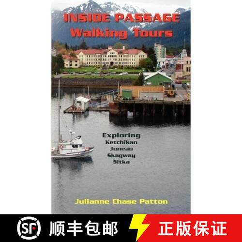 【3-4周达】Inside Passage Walking Tours: Exploring Ketchikan, Juneau, Skagway and Sitka [9780615451404]