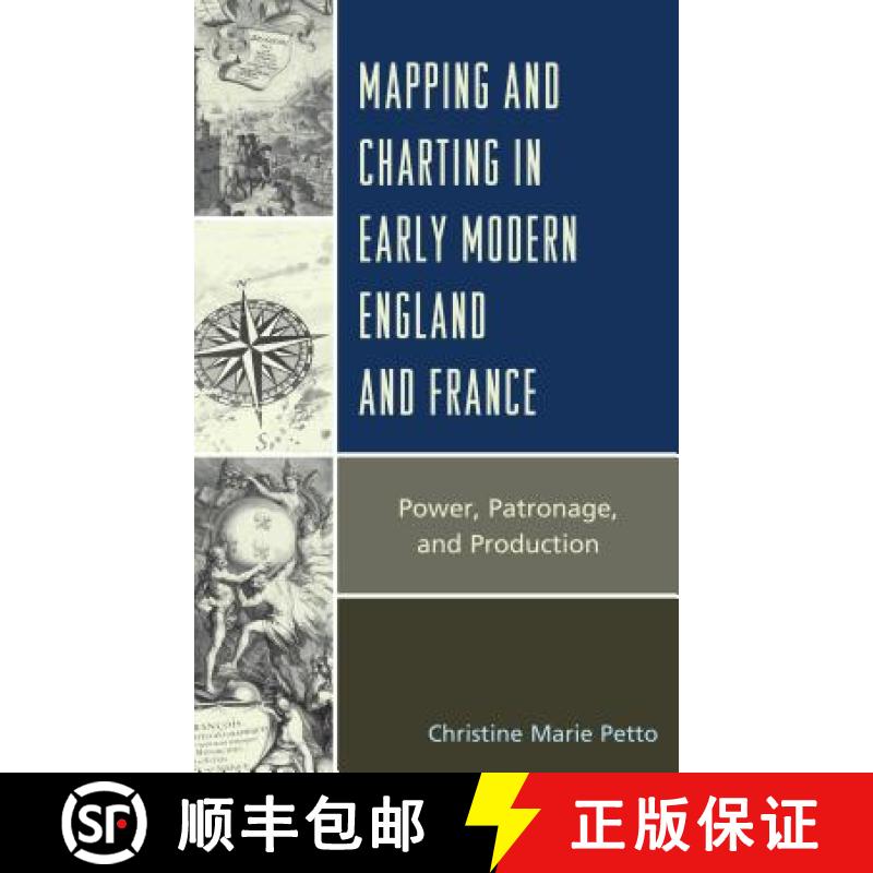 【3-4周达】Mapping and Charting in Early Modern England and France : Power, Patronage, and Production [9780739175361]