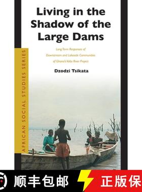 预订 Living in the Shadow of the Large Dams: Long Term Responses of Downstream and Lakeside Communiti... [9789004141445]