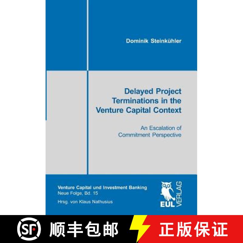【3-4周达】Delayed Project Terminations in the Venture Capital Context: An Escalation of Commitment P... [9783899369861]