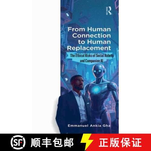 【3-4周达】From Human Connection to Human Replacement: The Ethical Risks of Social Robots and Compani... [9798235367067]