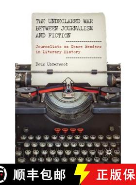 【3-4周达】The Undeclared War Between Journalism and Fiction: Journalists as Genre Benders in Literar... [9781137353474]