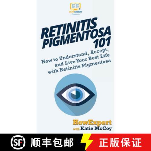 【3-4周达】精装 Retinitis Pigmentosa 101: How to Understand, Accept, and Live Your Best Life with Ret... [9781950864430]