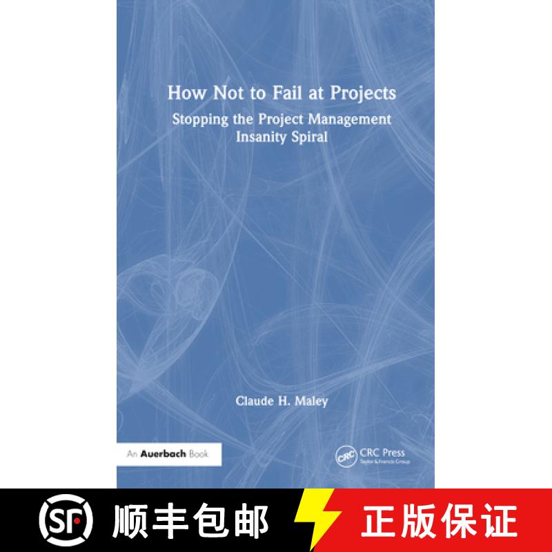 【3-4周达】How Not to Fail at Projects: Stopping the Project Management Insanity Spiral [9781032748641]