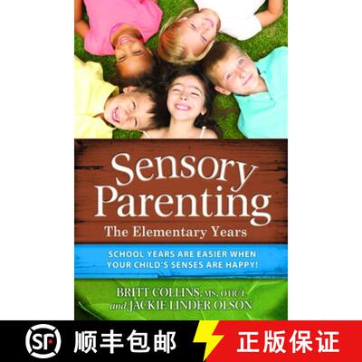 【3-4周达】Sensory Parenting – the Elementary Years – School Years Are Easier When Your Child`s Sen... [9781935567417]
