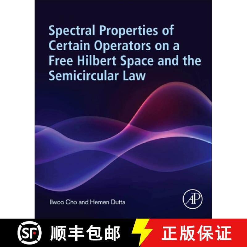 【3-4周达】Spectral Properties of Certain Operators on a Free Hilbert Space and the Semicircular Law [9780443151750]