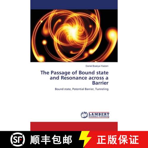 预订 The Passage of Bound state and Resonance across a Barrier: Bound state, Potential Barrier, Tunne... [9786202682688]