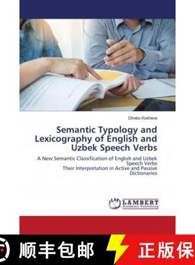 预订 Semantic Typology and Lexicography of English and Uzbek Speech Verbs [9786203025545]