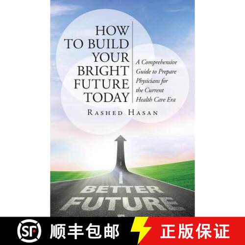 【3-4周达】How to Build Your Bright Future Today: A Comprehensive Guide to Prepare Physicians for the... [9781480807679]