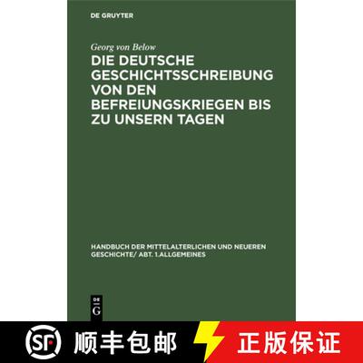 【3-4周达】Die Deutsche Geschichtsschreibung Von Den Befreiungskriegen Bis Zu Unsern Tagen: Geschicht... [9783486749212]
