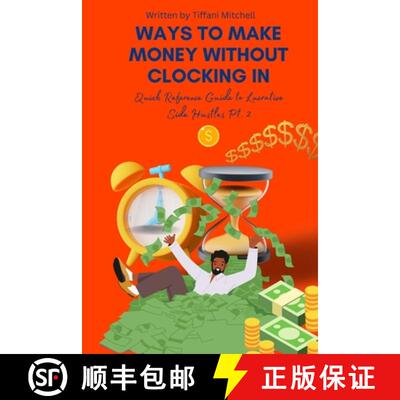 【3-4周达】WAYS TO MAKE MONEY WITHOUT CLOCKING IN: Quick Reference Guide to Lucrative Side Hustles Pt. 2 [9798987117880]