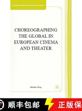 【3-4周达】Choreographing the Global in European Cinema and Theater [9780230608221]