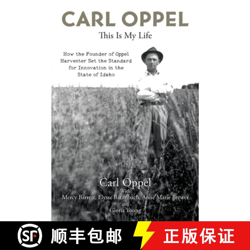 【3-4周达】Carl Oppel: This Is My Life: How the Founder of Oppel Harvester Set the Standard for Innov... [9781612061443]