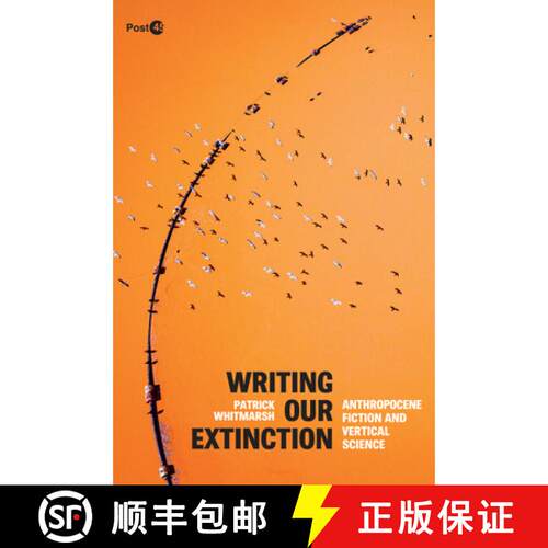 【3-4周达】Writing Our Extinction – Anthropocene Fiction and Vertical Science [9781503635548]