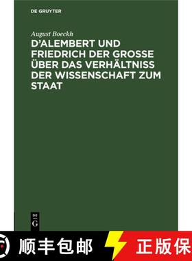 预订 D'Alembert Und Friedrich Der Grosse UEber Das Verhaltniss Der Wissenschaft Zum Staat: Akademisch... [9783111257518]