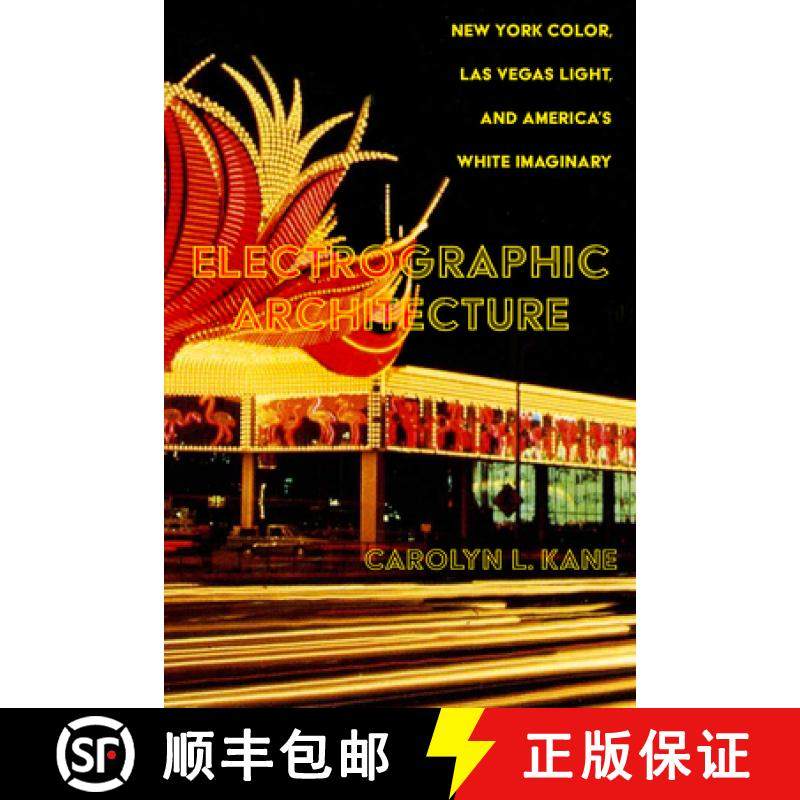 预订 Electrographic Architecture: New York Color, Las Vegas Light, and America's White Imaginary [9780520392601]
