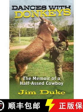 预订 Dances with Donkeys: The Memoir of a Half-assed Cowboy [9781960332059]