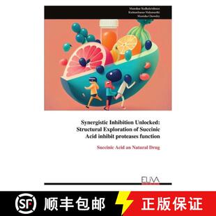 【3-4周达】Synergistic Inhibition Unlocked:   Structural Exploration of Succinic  Acid inhibit protea... [9789999336116]