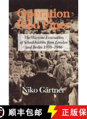 【3-4周达】Operation Pied Piper – The Wartime Evacuation of Schoolchildren from London and Berlin 19... [9781617359019]