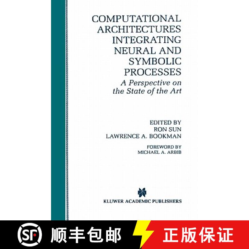 【3-4周达】Computational Architectures Integrating Neural and Symbolic Processes: A Perspective on th... [9780792395171]