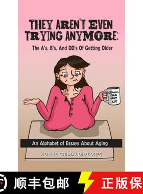 【3-4周达】They Aren't Even Trying Anymore: The A's, B's, and DD's of Getting Older [9780982672389]