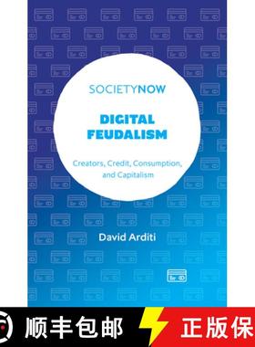 【3-4周达】Digital Feudalism: Creators, Credit, Consumption, and Capitalism [9781804557693]