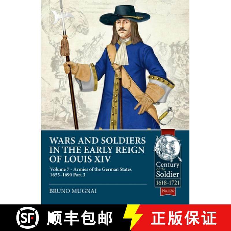 【3-4周达】Wars and Soldiers in the Early Reign of Louis XIV - Volume 7, Part 3: Armies of the German... [9781804517499]