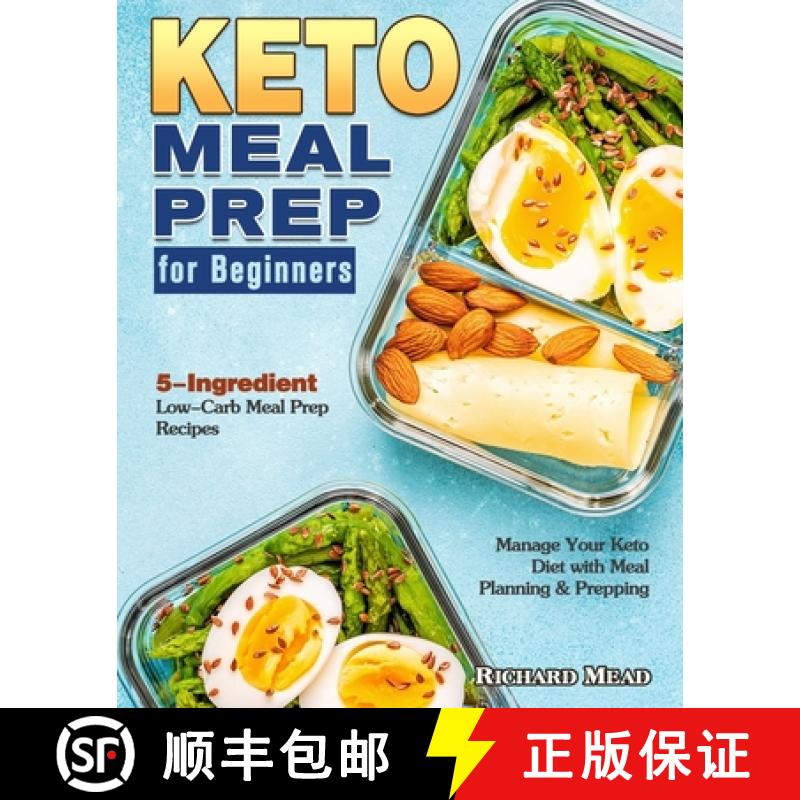 【3-4周达】Keto Meal Prep for Beginners: 5-Ingredient Low-Carb Meal Prep Recipes to Manage Your Keto ... [9781649843944]