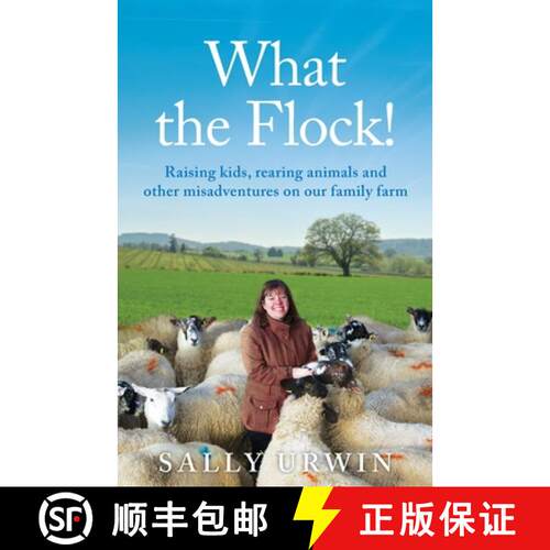 【3-4周达】What the Flock!: Raising kids, rearing animals and other misadventures on our family farm [9781803143774]
