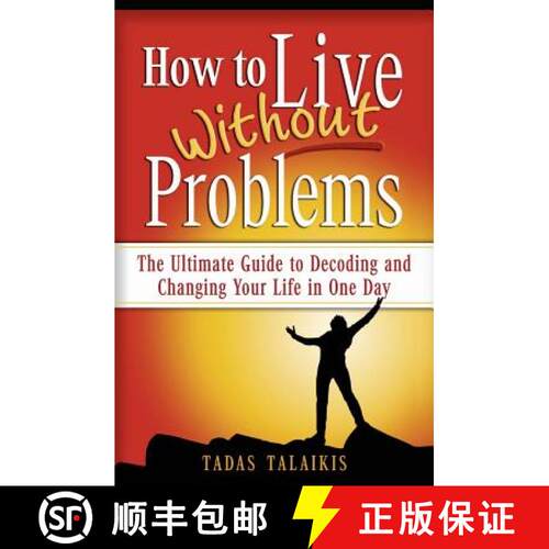 【3-4周达】How to live without problems: The ultimate guide to decoding and changing your life in one... [9781419678189]
