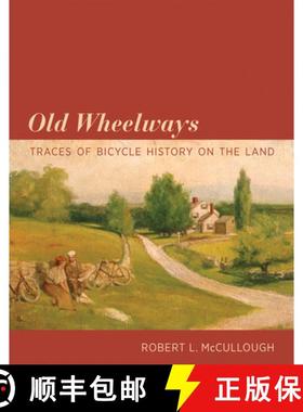 【3-4周达】Old Wheelways: Traces of Bicycle History on the Land [9780262552493]