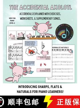 预订 The Accidental Axolotl: Introducing Sharps, Flats & Naturals for Pianists [9781960674296]