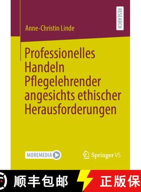 【3-4周达】Professionelles Handeln Pflegelehrender Angesichts Ethischer Herausforderungen [9783658478476]