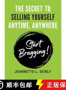 【3-4周达】The Secret To Selling Yourself Anytime, Anywhere: Start Bragging! [9780984741557]