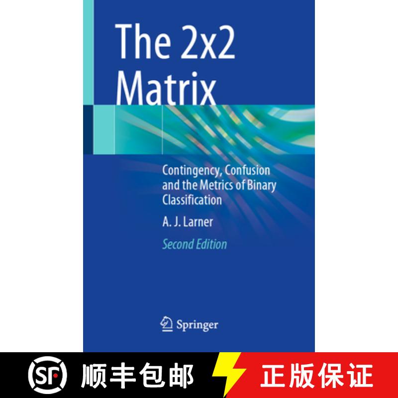 【3-4周达】The 2x2 Matrix: Contingency, Confusion and the Metrics of Binary Classification [9783031471933]