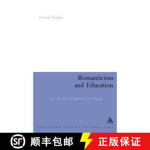 【3-4周达】精装 Romanticism and Education: Love, Heroism and Imagination in Pedagogy [9780826484727]
