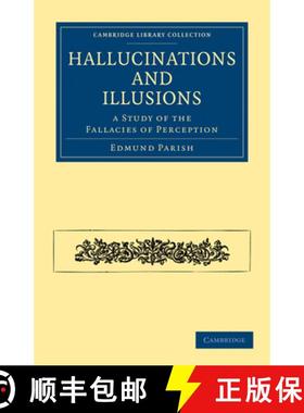 【3-4周达】Hallucinations and Illusions: A Study of the Fallacies of Perception - Hallucinations and ... [9781108072717]
