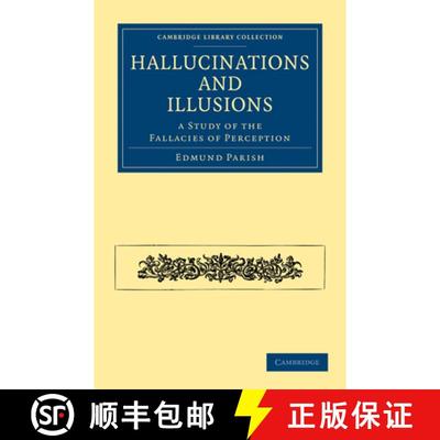 【3-4周达】Hallucinations and Illusions: A Study of the Fallacies of Perception - Hallucinations and ... [9781108072717]