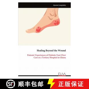 【3-4周达】Healing Beyond the Wound: Patients' Experiences of Diabetic Foot Ulcer  Care at a Tertiary... [9789999346313]