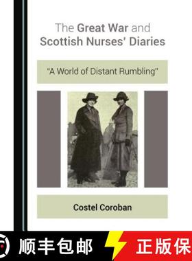 预订 The Great War and Scottish Nursesâ (Tm) Diaries: Â Oea World of Distant Rumblingâ  [9781527531307]