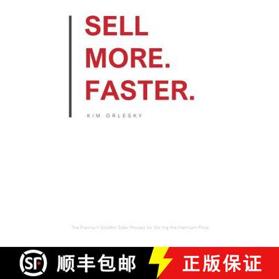 【3-4周达】Sell More. Faster.: The Premium Solution Sales Process for Getting the Premium Price [9780998890524]