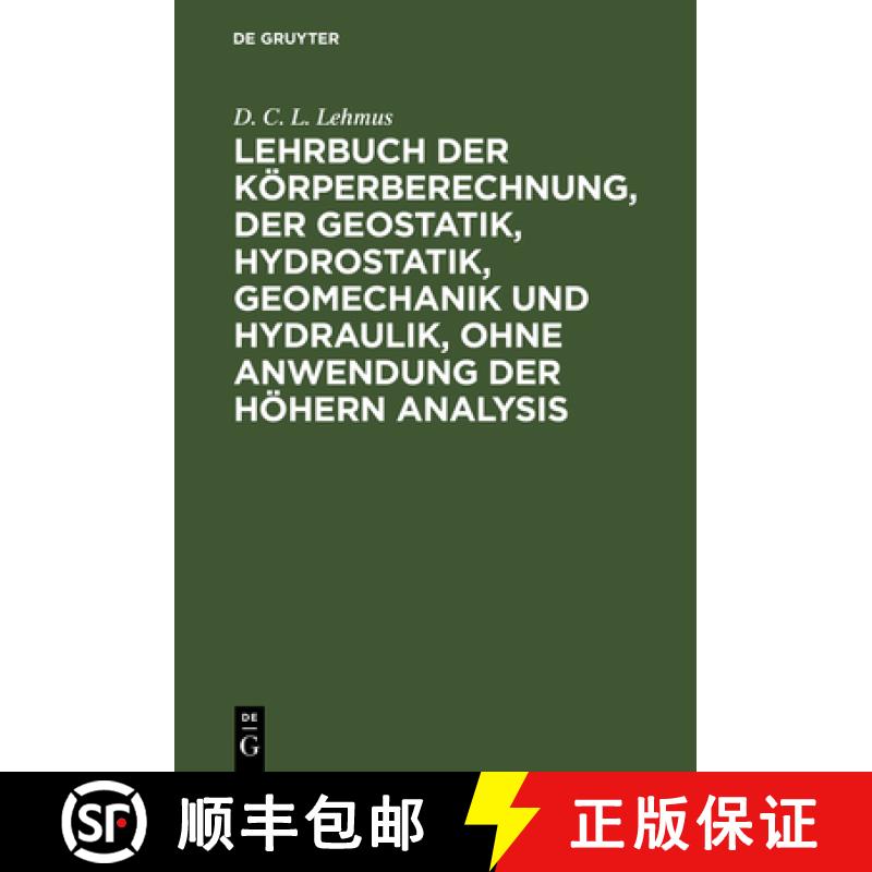 【3-4周达】Lehrbuch der Koerperberechnung, der Geostatik, Hydrostatik, Geomechanik und Hydraulik, ohn... [9783111132938]