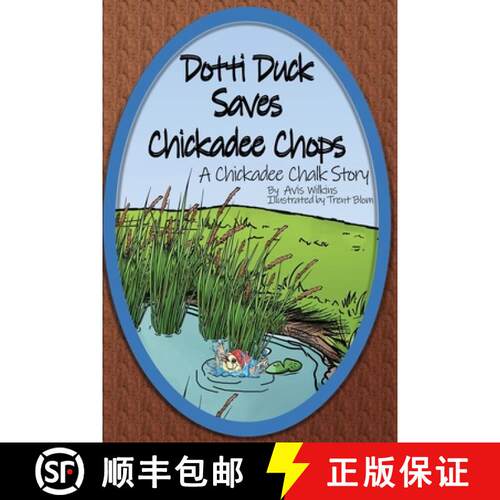 【3-4周达】Dotti Duck Saves Chickadee Chops: A Chickadee Chalk Story [9781763500990]