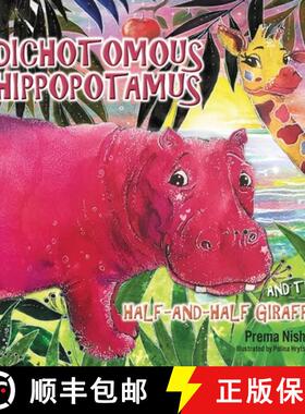 预订 Dichotomous Hippopotamus and the Half-and-half Giraffe [9781922465801]