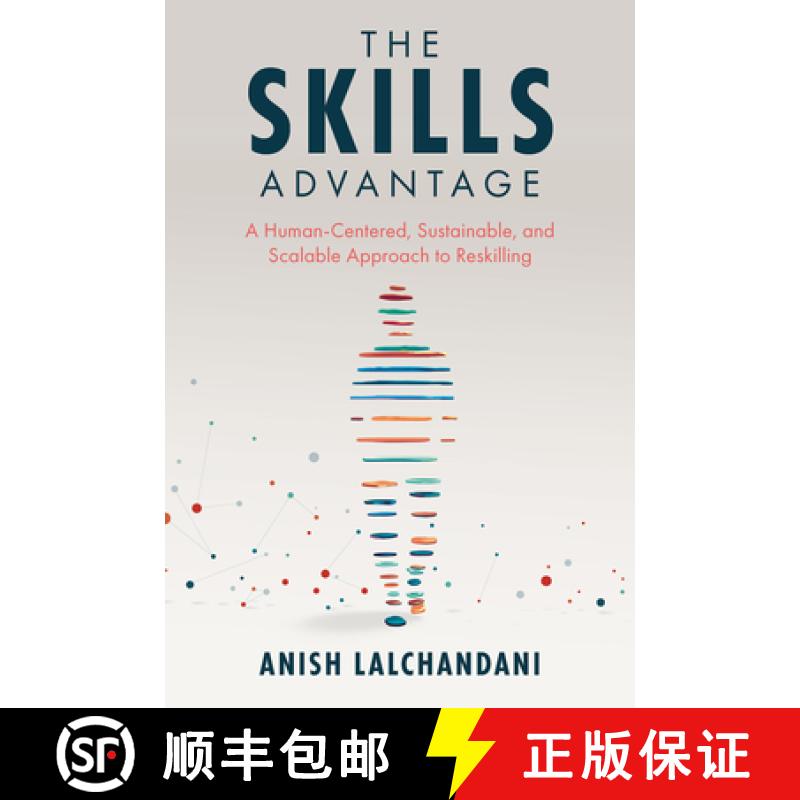【3-4周达】The Skills Advantage: A Human-Centered, Sustainable, and Scalable Approach to Reskilling [9781837972654]