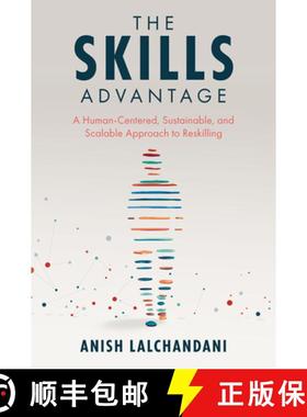 【3-4周达】The Skills Advantage: A Human-Centered, Sustainable, and Scalable Approach to Reskilling [9781837972654]