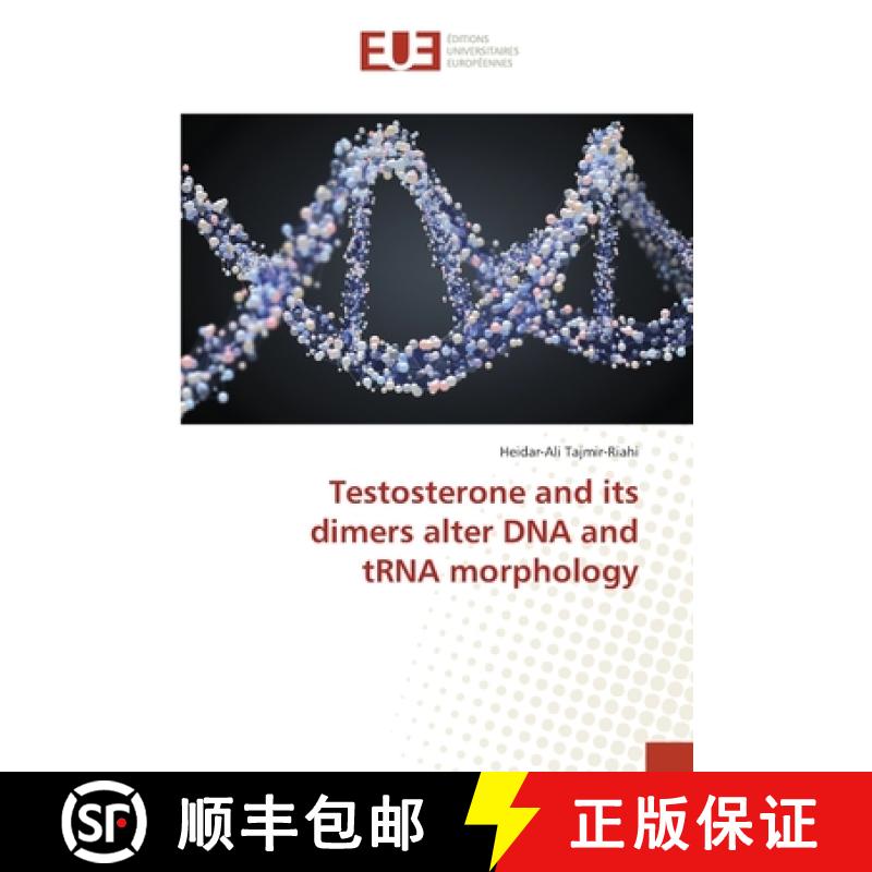 预订 Testosterone and its dimers alter DNA and tRNA morphology [9783330866836]