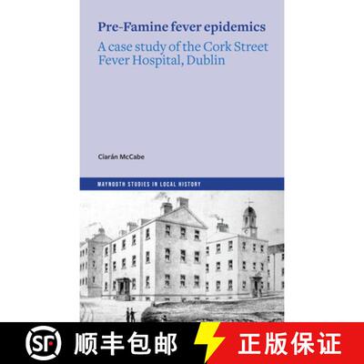 【3-4周达】Pre-Famine Fever Epidemics: A Case Study of the Cork Street Fever Hospital, Dublin [9781801511797]
