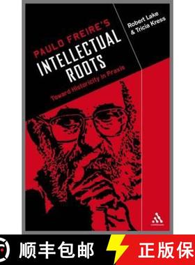 预订 Paulo Freire's Intellectual Roots: Toward Historicity in Praxis [9781441195234]
